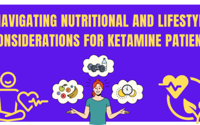 Navigating Nutritional and Lifestyle Considerations for Ketamine Patients