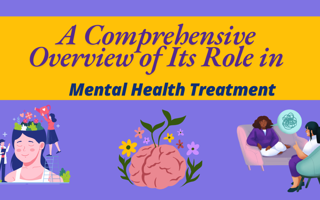 A Comprehensive Overview of Its Role in Mental Health Treatment